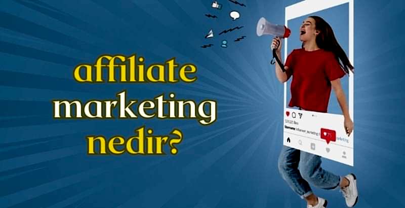 affiliate marketing nedir nasıl yapılır